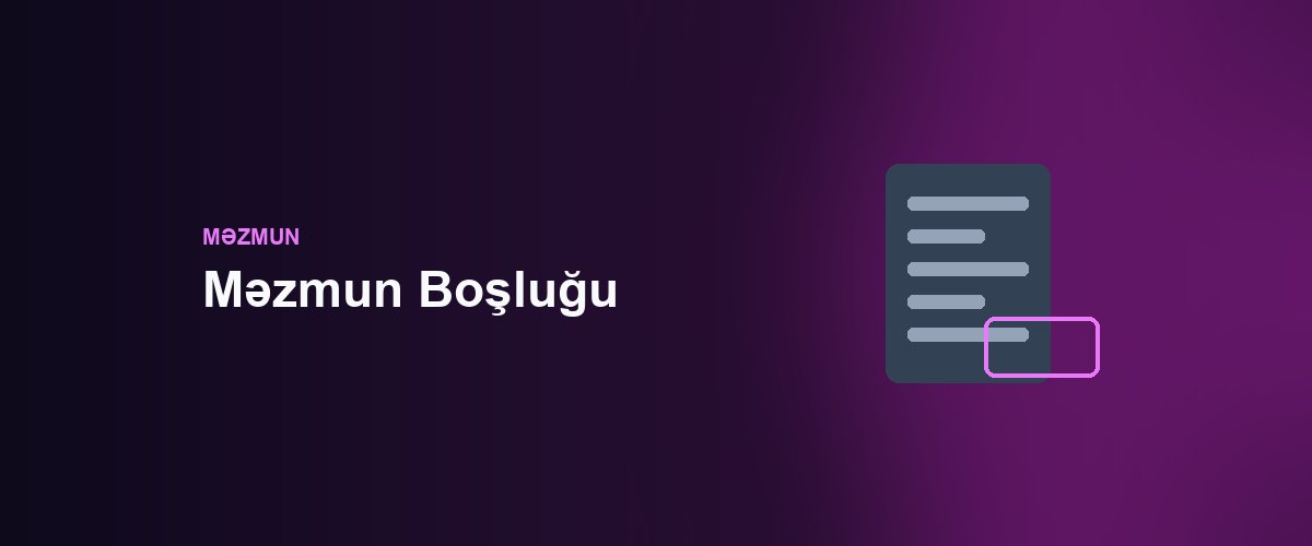 Məzmun Boşluğu: Azərbaycanda Rəqibləri Geridə Qoyub Axtarışda Nüfuz Yaradın